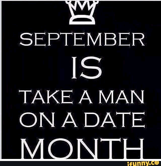 Did You Know September Was Take A Man on Date Month? 