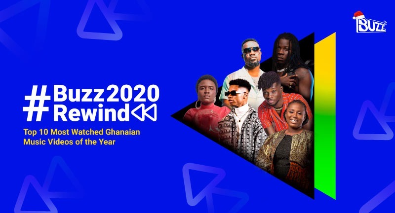 Buzz2020Rewind Top 10 Most Watched Ghanaian Music Videos of the