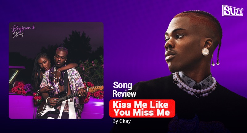 CKay unlocks new single, 'Kiss Me Like You Miss Me
