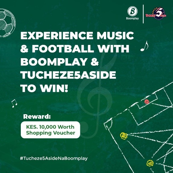 Win a Kes. 10,000 Shopping Voucher Courtesy of Boomplay & Tucheze 5 Aside