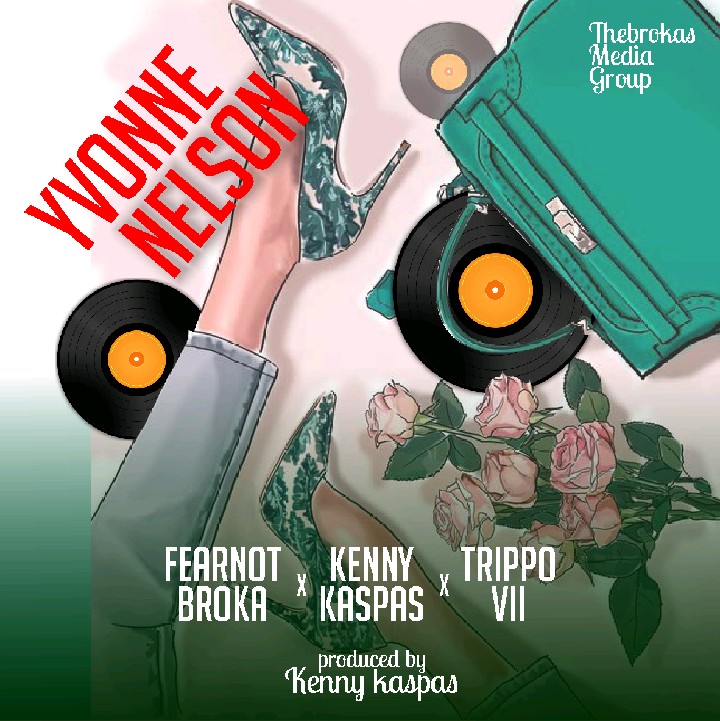 (music)Yvonne Nelson - Fearnot Broka X trippo vii X kenny kaspas 