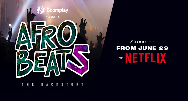 Boomplay Powered Afrobeats: The Backstory Documentary to Start Streaming on Netflix on June 29th