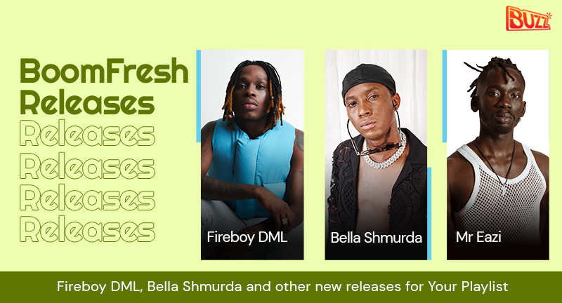 Boomfresh Releases: Fireboy DML, Bella Shmurda and Other New Releases For Your Playlist