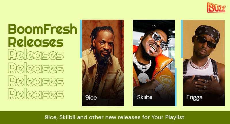 Boomfresh Releases: 9ice, Skiibii and Other New Releases For Your Playlist