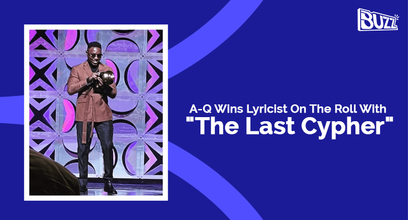 A-Q Wins Lyricist On The Roll With "The Last Cypher"