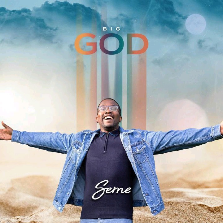 Seme Drops New Praise Anthem “BIG GOD”
