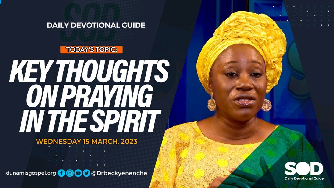 SEEDS OF DESTINY –TOPIC: KEY THOUGHTS ON PRAYING IN THE SPIRIT