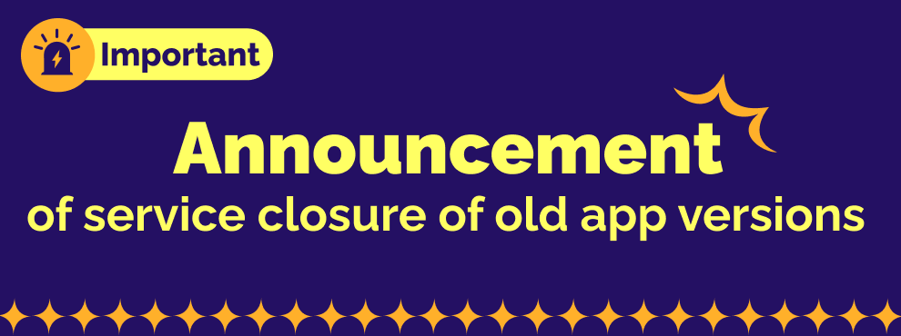 Announcement of service closure of old app versions