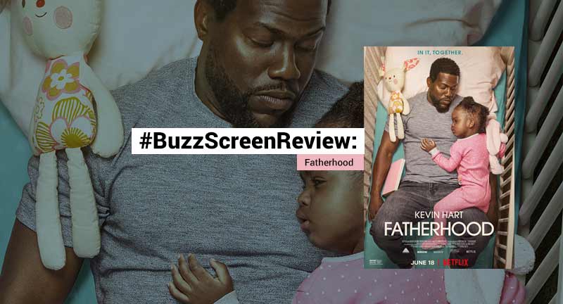 &apos;BuzzScreenReview: 'Fatherhood', Perfect for the Father's Day Weekend