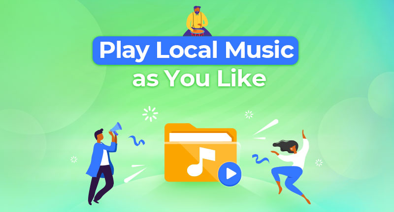 Play Local Music as You Like