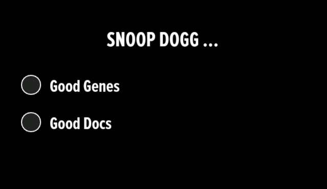 SNOOP DOGGGOOD GENES ORGOOD DOCS?!