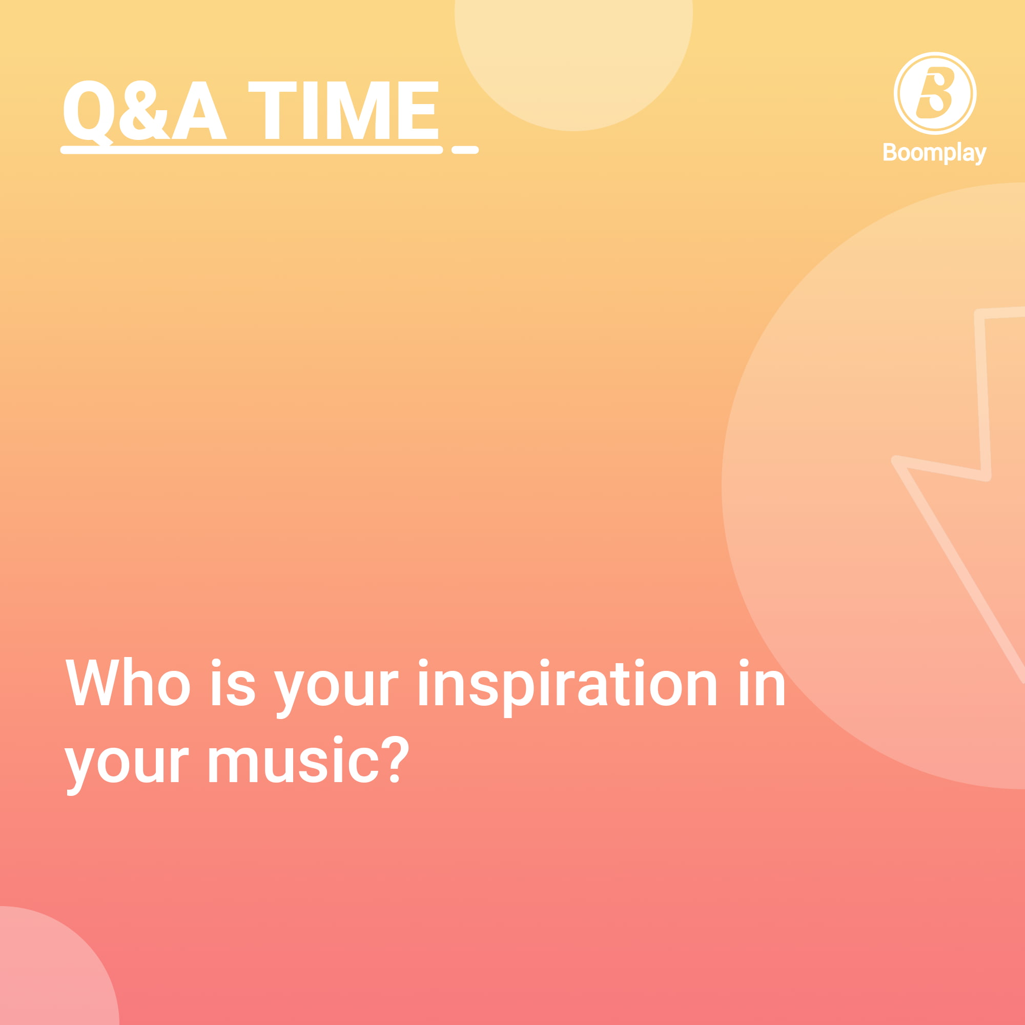 Q&A Time! Who is your inspiration in your music?