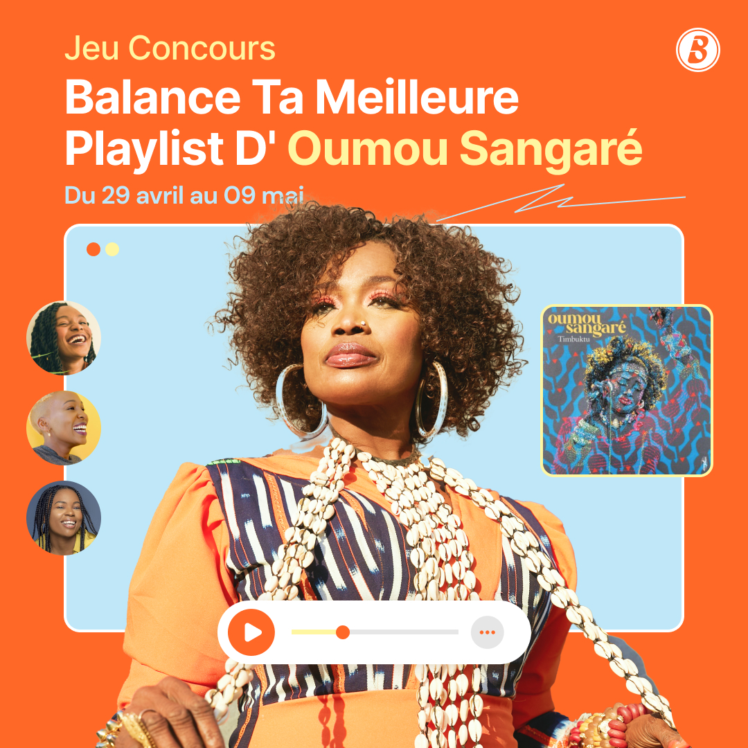 Balance ta meilleure playlist d'Oumou Sangaré et Gagne une vidéo dédicace et plus !