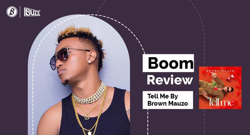 Boom Review: Brown Mauzo Asks The Big Question in New Single 'Tell Me'
