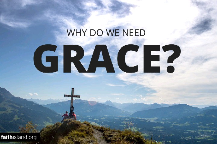 Why Do We Need God's Grace?