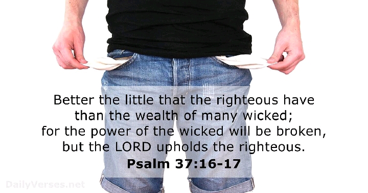 Do You Agree With Psalm 37:16-17? Godly with Little vs Evil and Rich