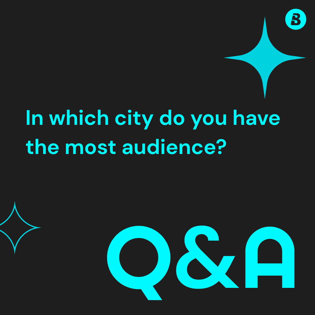 Q&A Time! In which city do you have the most audience?