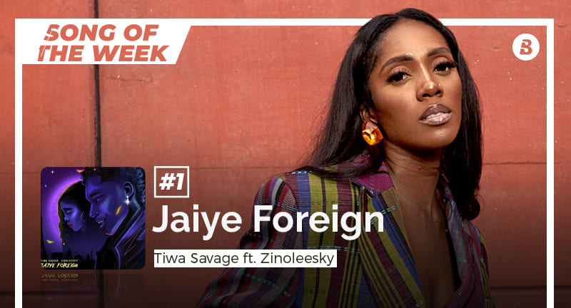 Song Of The Week | “Jaiye Foreign” By Tiwa Savage ft. Zinoleesky