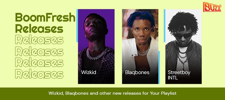Boomfresh Releases | New Music From Wizkid, Blaqbones & Others