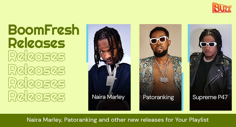 Boomfresh Releases: New Music From Naira Marley, Patoranking & Supreme P47