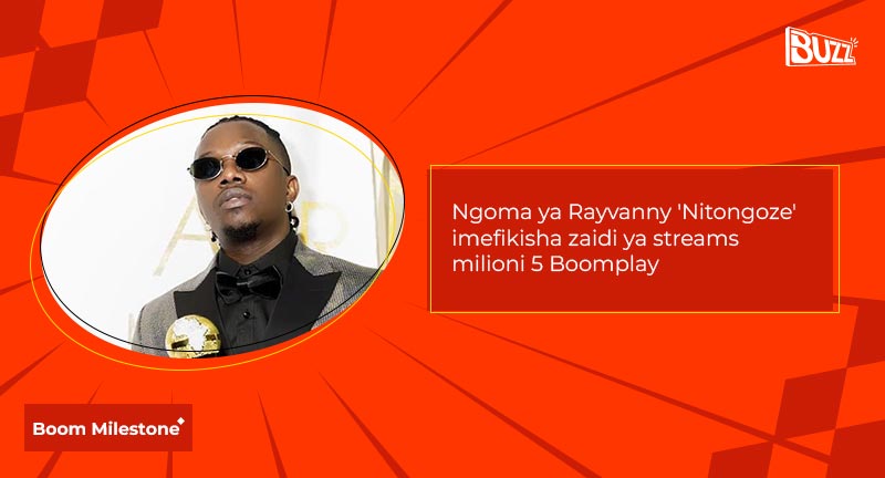 Boom Milestone | Ngoma ya Rayvanny 'Nitongoze' imefikisha zaidi ya streams milioni 5 Boomplay
