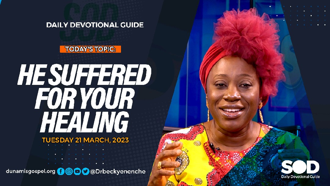 SEEDS OF DESTINY –TOPIC: HE SUFFERED FOR YOUR HEALING