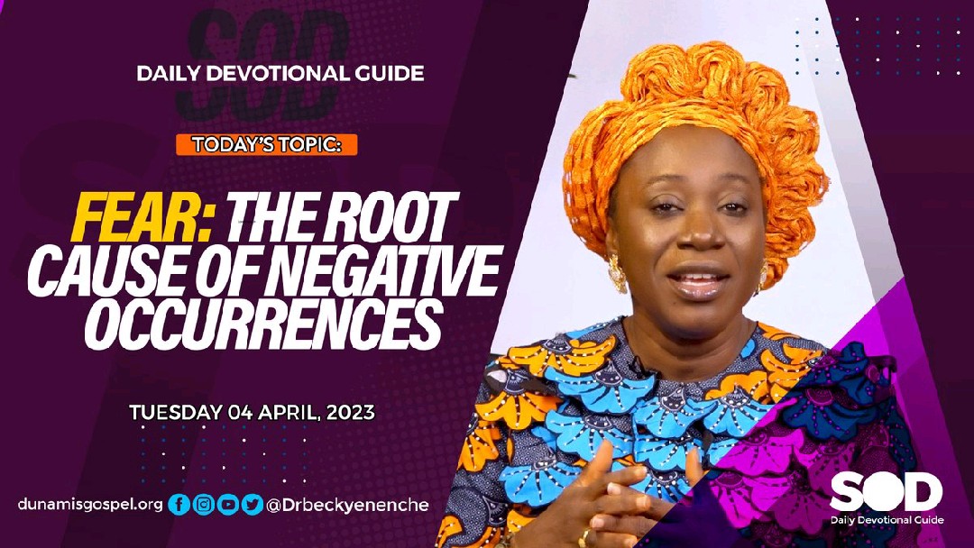 SEEDS OF DESTINY –TOPIC: FEAR: THE ROOT CAUSE OF NEGATIVE OCCURRENCES