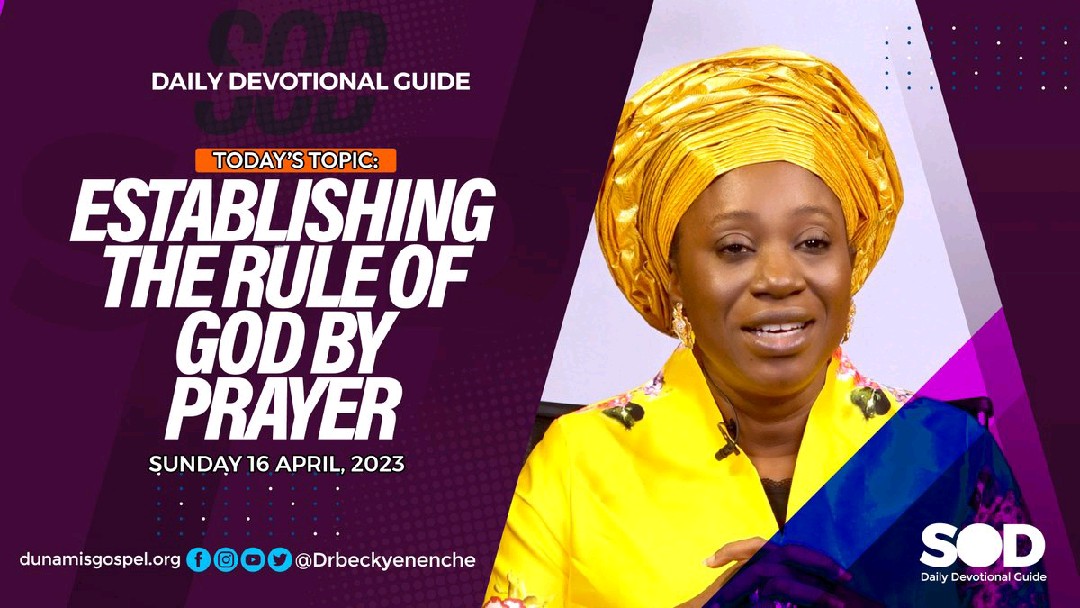 SEEDS OF DESTINY –TOPIC: ESTABLISHING THE RULE OF GOD BY PRAYER