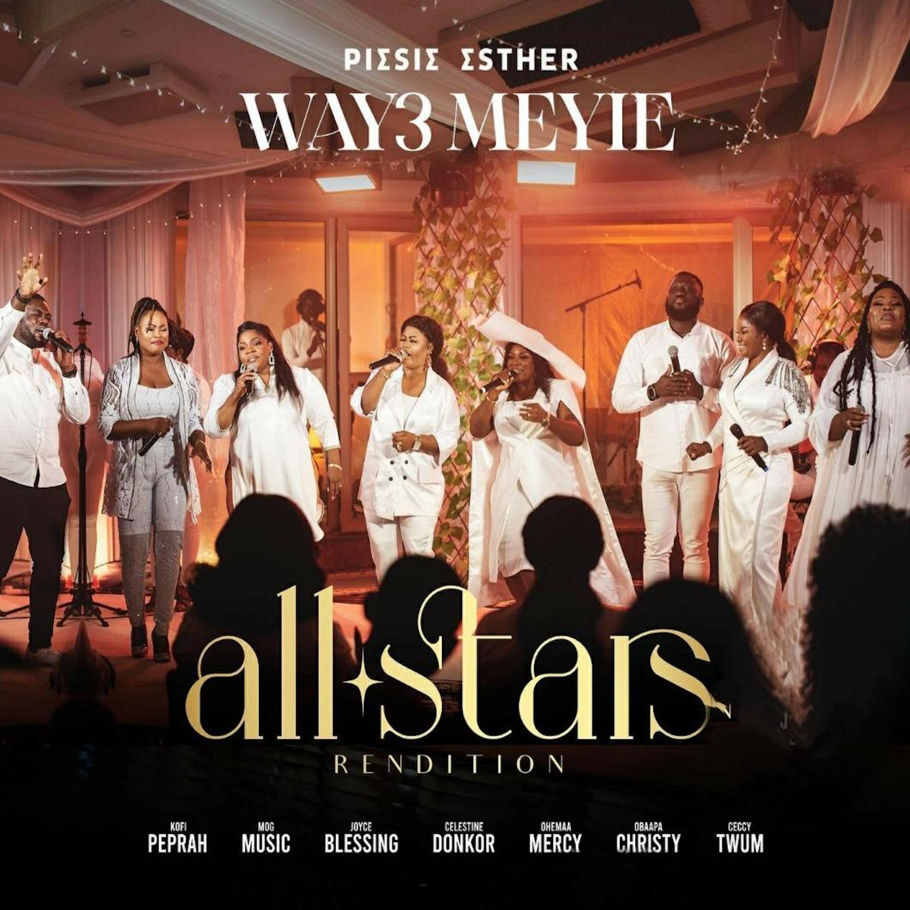 Piesie Esther Features Favorite Gospel Stars On  “Wayɛ Meyie” All Stars Rendition