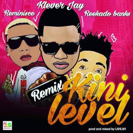 Kini Level (Remix) ft. Reminisce & Reekado Banks | Boomplay Music