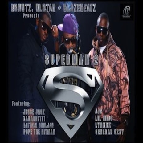 Superman 2 ft. Lynxxx, Jesse Jagz, JJC, Zaragretti, Lil Miss, Pope, Buffalo Soldier & General Ozzy