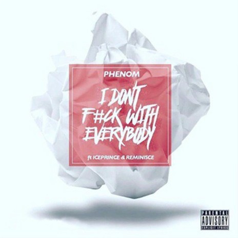 I Don't F#ck With Everyone ft. Ice Prince & Reminisce