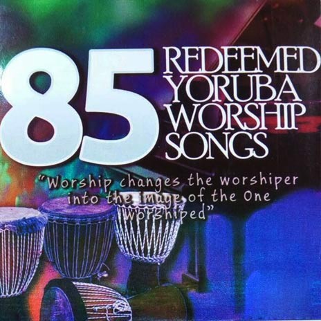85 Redeemed Yoruba Worship Songs