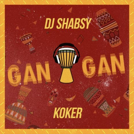 Gan Gan ft. Koker | Boomplay Music