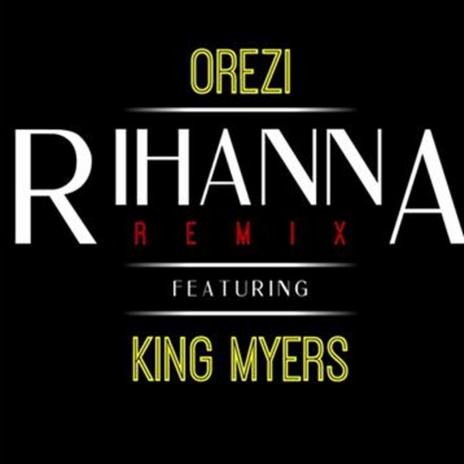 Rihanna (Remix) ft. King Myers | Boomplay Music