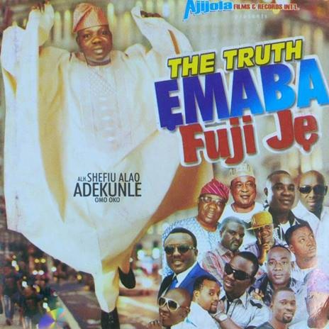 The Truth Emaba Fuji Je | Boomplay Music