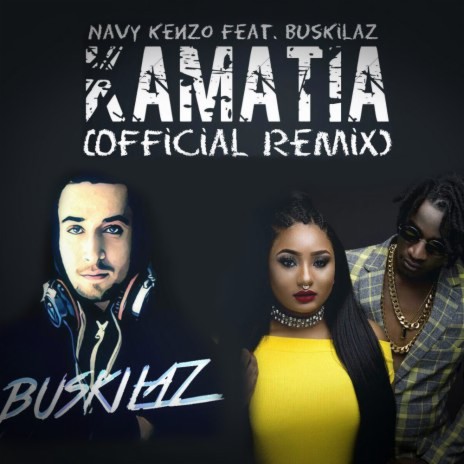 Kamatia (Official Remix) ft. Buskilaz | Boomplay Music