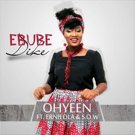 Ebube Dike ft. Ernieola & S.O.W | Boomplay Music