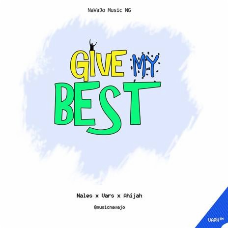 Give My Best ft. Ahijah & Nales