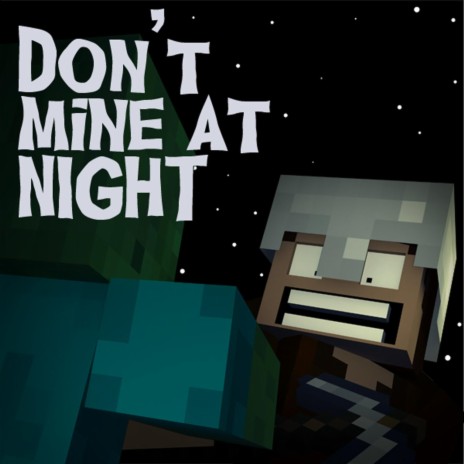 Don't Mine at Night - Minecraft Parody | Boomplay Music