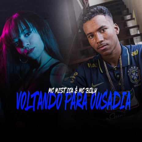 Voltando para Ousadia ft. Mc Mistica & Mc Billy | Boomplay Music