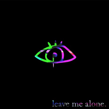 Leave Me Alone | Boomplay Music