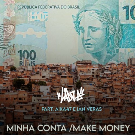 Minha Conta/Make Money ft. Aika 47 & Ian Veras