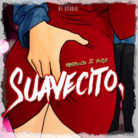 Suavecito ft. D Nyel | Boomplay Music