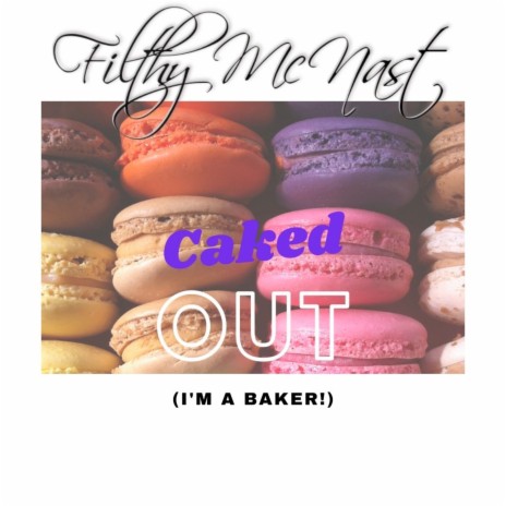 Caked Out (I'm a Baker) | Boomplay Music