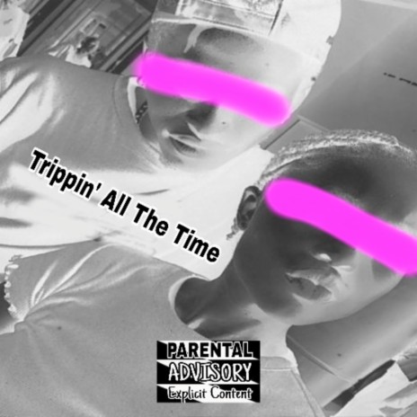 Trippin' All the Time | Boomplay Music