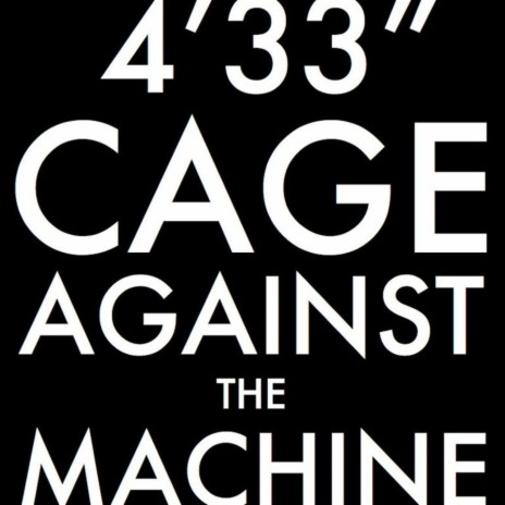 4'33 (Alex Metric Enters the Batcave Mix - Cage Against the Machine Version)