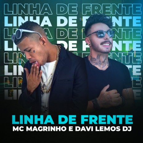 Linha de Frente ft. MC Magrinho | Boomplay Music