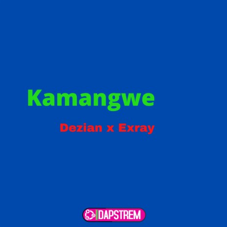 Kamangwe ft. Exray | Boomplay Music
