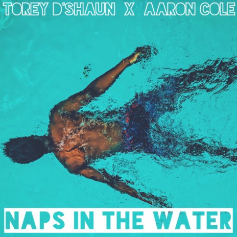 Naps in the Water ft. Aaron Cole